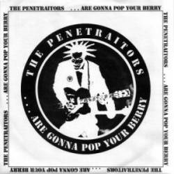 The Penetraitors : Are Gonna Pop Your Berry